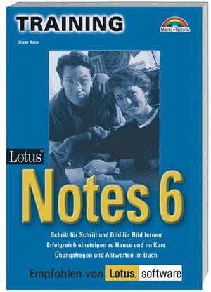 Lotus Notes 6 - M+T-Training . Schritt für Schritt und Bild für Bild lernen: Für Selbststudium und Seminarschulung. Umfangreiche Selbstkontrolle über Testfragen