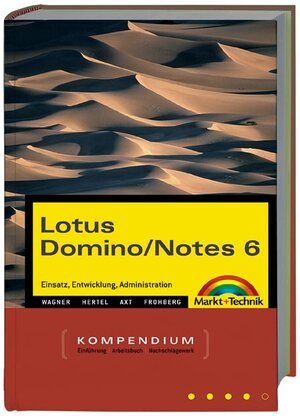 Lotus Domino/Notes 6 - Kompendium . Einsatz, Entwicklung, Administration (Kompendium / Handbuch)