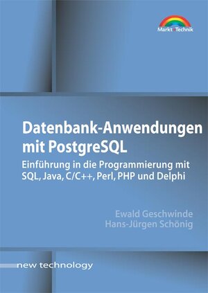 Datenbank-Anwendungen mit PostgreSQL . Einführung in die Programmierung mit SQL, Java, C/C++, Perl, PHP u.a. (New Technology)