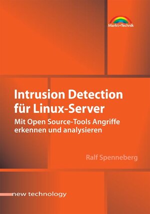 Intrusion Detection für Linux-Server . Mit Open Source-Tools Angriffe erkennen und analysieren (New Technology)