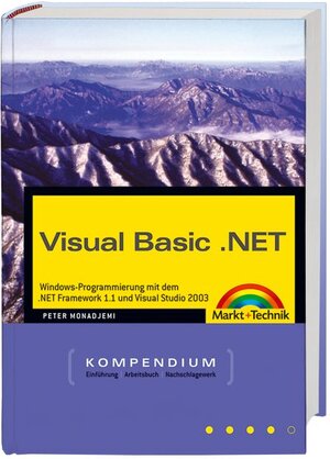 Visual Basic .NET Kompendium - Ausgabe 2004: Programmieren mit dem .NET-Framework (Kompendium / Handbuch)