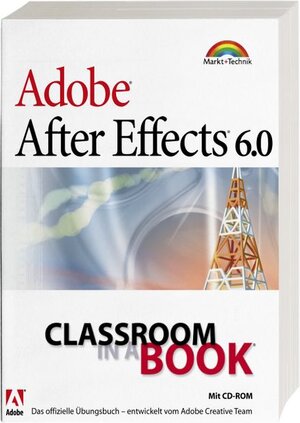 Adobe After Effects 6.0 - Classroom in a Book: Das offizielle Trainingsbuch - entwickelt vom Adobe Creative Team