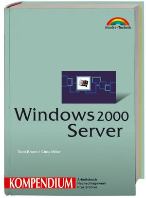 Buchcover Windows 2000 Server - Kompendium | Todd Brown | EAN 9783827266675 | ISBN 3-8272-6667-X | ISBN 978-3-8272-6667-5