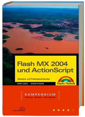 Flash MX 2004 und ActionScript - Kompendium: inklusive Version Professional - komplett in Farbe (Kompendium / Handbuch)