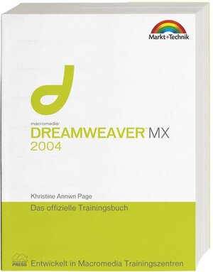 Dreamweaver MX 2004 - Das offizielle Trainingsbuch: Entwickelt in Macromedia Trainingszentren