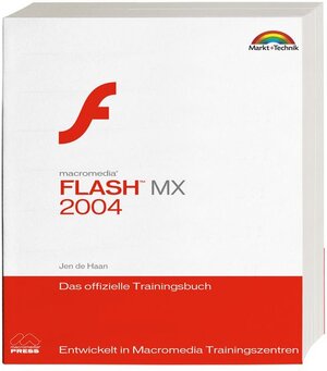 Flash MX 2004 - Das offizielle Trainingsbuch: Entwickelt in Macromedia Trainingszentren