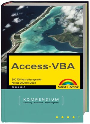 Access-VBA: 600 TOP-Makrolösungen für Access 2000 bis 2003 (Kompendium / Handbuch)