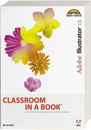 Adobe Illustrator CS - Classroom in a Book: Das offizielle Trainingsbuch - entwickelt vom Adobe Creative Team