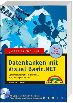 Jetzt lerne ich Datenbanken mit Visual Basic.NET. Der einfache Einstieg mit ADO.NET, SQL, Jet-Engine und XML