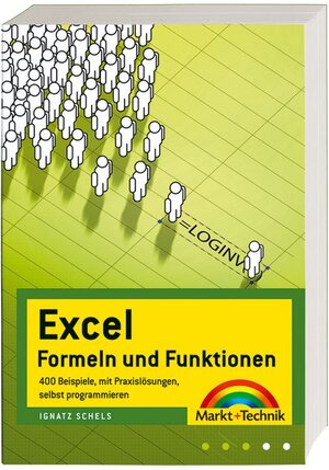 Excel Formeln und Funktionen: 400 Beispiele, mit Praxislösungen, selbst programmieren (Office Einzeltitel)