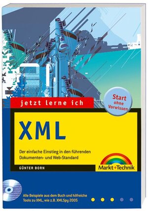 Jetzt lerne ich XML: Der einfache Einstieg in den führenden Dokumenten- und Web-Standard