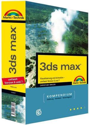 3ds max - Kompendium - Version 6 und 7: Visualisierung und Animation: 2 Bde. (Kompendium / Handbuch)