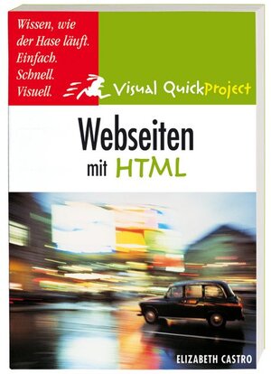 Webseiten mit HTML: Visuell und schnell (Visual QuickProject Guide)