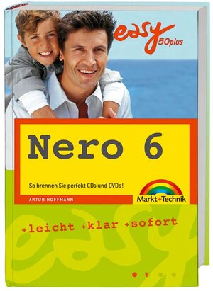 EASY 50plus Nero 6: So brennen Sie perfekt CDs und DVDs!