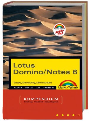 Lotus Domino/Notes 6 - Kompendium: Einsatz, Entwicklung, Administration (Kompendium / Handbuch)