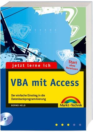 Jetzt lerne ich VBA mit Access: Der einfache Einstieg in die Makro- und Datenbankprogrammierung: Der einfache Einstieg in die Datenbankprogrammierung