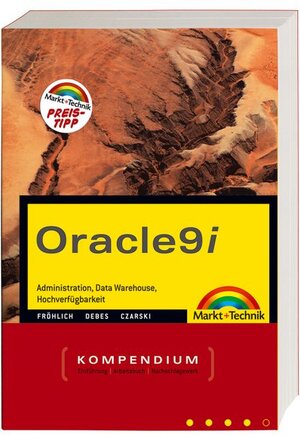 Oracle 9i Kompendium: Adminstration, Entwicklung, Data Warehouse, Internet (Kompendium / Handbuch)