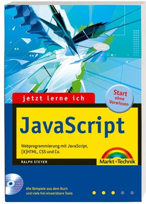 Jetzt lerne ich Javascript: Webprogrammierung mit JavaScript, (X)HTML, CSS und Co.