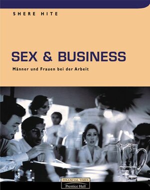 Sex & Business . Männer und Frauen bei der Arbeit (FT New Business)