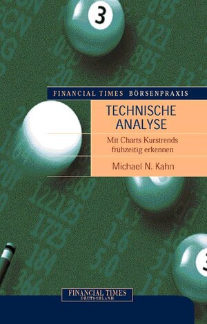 Financial Times Börsenpraxis: Technische Analyse . Mit Charts Kurstrends frühzeitig erkennen (FT Börsenpraxis)