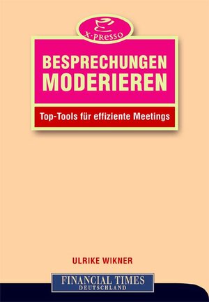 Besprechungen moderieren . Top-Tools für effiziente Meetings (FT X-presso)