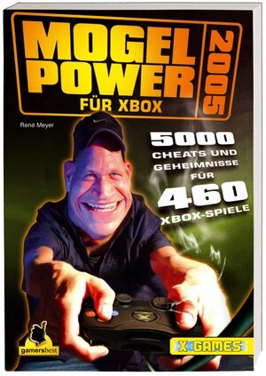 Mogel-Power für XBox 2005. 5.000 Cheats zu über 460 XBox-Spielen (X Games Spielebuch)