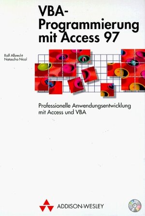 VBA-Programmierung mit Access 97 . Professionelle Anwendungsentwicklung mit Access und VBA (Allgemein: Datenbanken)