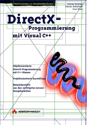 DirectX-Programmierung mit Visual C++ . Objektorientierte DirektX-Programmierung mit C++-Klassen (Programmer's Choice)