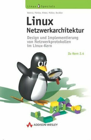 Linux Netzwerkarchitektur . Design und Implementierung von Netzwerkprotokollen im Linux-Kern (Open Source Library)