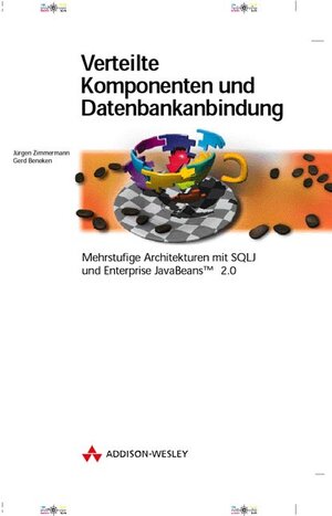 Verteilte Komponenten und Datenbankanbindung . Mehrstufige Architekturen mit SQLJ und Enterprise JavaBeansTM 2.0 (Allgemein: Datenbanken)