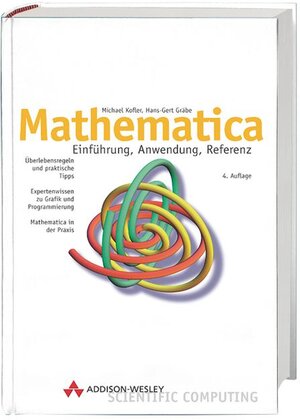 Mathematica . Einführung, Anwendung, Referenz (Sonstige Bücher AW)