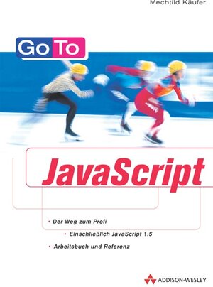 Buchcover Go To JavaScript | Mechtild Kaufer | EAN 9783827319166 | ISBN 3-8273-1916-1 | ISBN 978-3-8273-1916-6