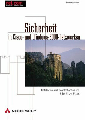 Sicherheit in Cisco- und Windows-2000-Netzwerken . Installation und Troubleshooting von IPSec in der Praxis (net.com)