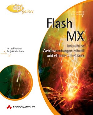 Flash MX . Interaktive Webanwendungen schnell und effektiv entwickeln (DPI Grafik)