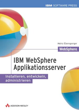 IBM WebSphere Applikationsserver . Installieren, entwickeln, administrieren (IBM Software Press)