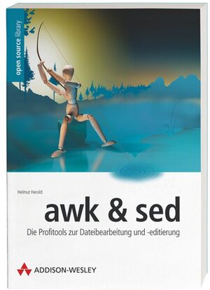 awk & sed . Die Profitools zur Dateibearbeitung und -editierung (Open Source Library)