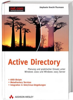 Active Directory: Planung und praktischer Einsatz unter Windows 2000 und Windows 2003 Server (net.com)