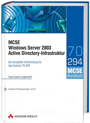 MCSE Windows Server 2003 Active Directory-Infrastruktur: Die komplette Vorbereitung für das Examen 70-294 (Zertifizierungen)