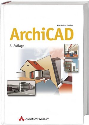 ArchiCAD: Einführung, Workshop, Referenz (Sonstige Bücher AW)