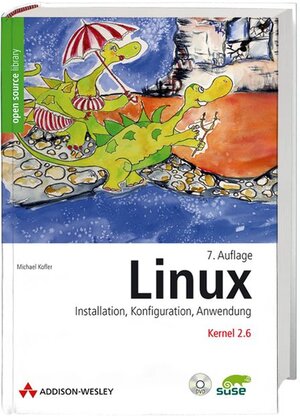 Linux: Installation, Konfiguration, Anwendung - 7. Auflage (Open Source Library)