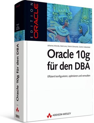 Oracle 10g für den DBA: Effizient konfigurieren, optimieren und verwalten (Edition Oracle)