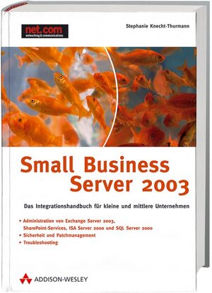 Small Business Server 2003, m. CD-ROM.  Administration von Exchange Server 2003, SharePoint Services, ISA Server 2000 und SQL Server 2000