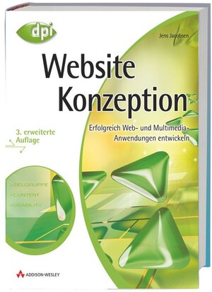 Website-Konzeption: Erfolgreich Web- und Multimedia-Anwendungen entwickeln - 3. erweiterte Auflage (DPI Grafik)