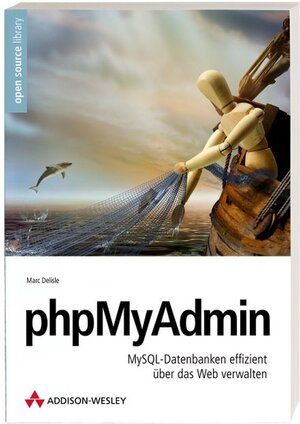 phpMyAdmin: MySQL-Datenbanken effizient über das Web verwalten (Open Source Library)