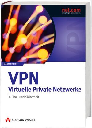 VPN - Virtuelle Private Netzwerke: Aufbau und Sicherheit (net.com)