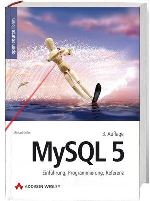 MySQL 5: Einführung, Programmierung, Referenz (Open Source Library)