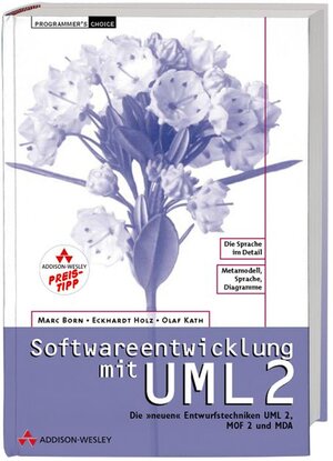 Softwareentwicklung mit UML 2: Die <<neuen>> Entwurfstechniken UML 2, MOF 2 und MDA (Programmer's Choice)