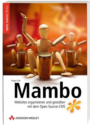 Mambo: Websites organisieren und gestalten mit dem Open Source-CMS (Open Source Library)