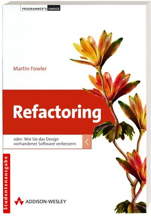 Refactoring- Studentenausgabe. Oder wie Sie das Design vorhandener Software verbessern (Programmer's Choice)