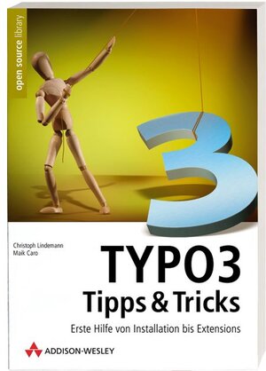 Typo3 Tipps & Tricks. Über 150 Schnellanleitungen für Neu- und Quereinsteiger.